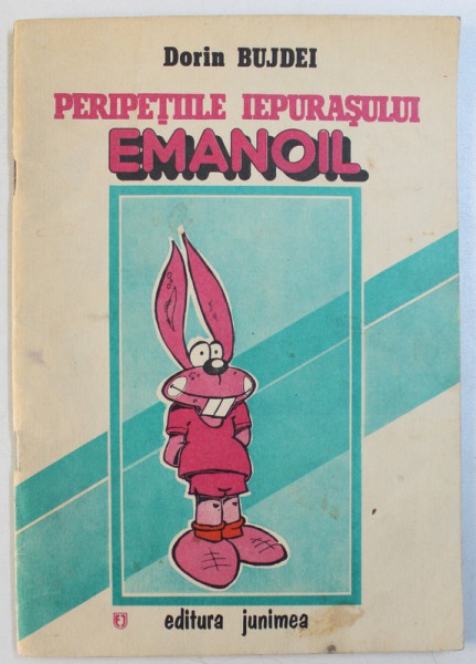 PERIPETIILE IEPURASULUI EMANOIL de DORIN BUJDEI , coperta si ilustratiile MATI BO. , 1989