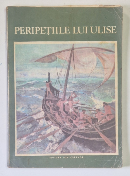 PERIPETIILE LUI ULISE repovestite dupa Odiseea lui Homer de IULIA MURNU , ilustratii de ROMEO VOINESCU , 1983 , * PREZINTA URME DE UZURA