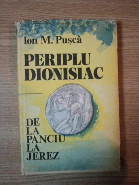 PERIPLU DIONISIAC DE LA PANCIU LA JEREZ de ION M. PUSCA , 1986