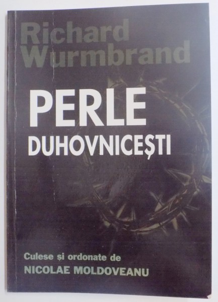 PERLE DUHOVNICESTI de RICHARD WURMBRAD , 2007