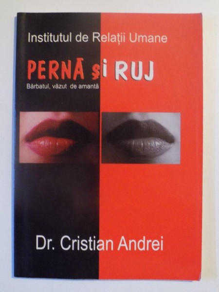 PERNA SI RUJ , BARBATUL VAZUT DE AMANTA de DR. CRISTIAN ANDREI , 2007