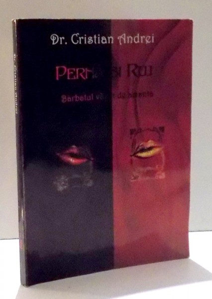 PERNA SI RUJ-BARBATUL VAZUT DE AMANTA de DR. CRISTIAN ANDREI , 2008