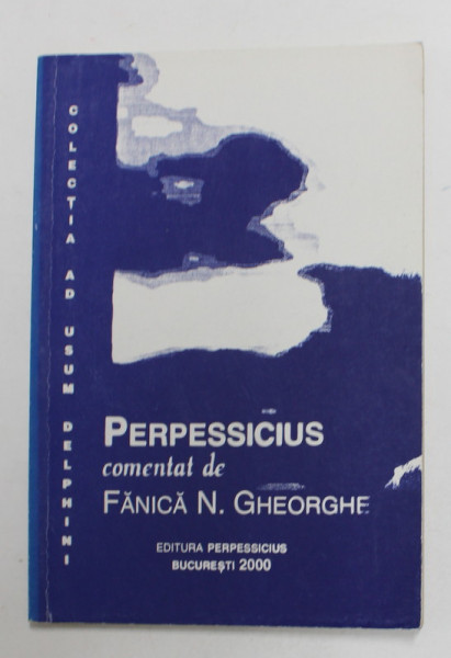 PERPESSICIUS COMENTAT de FANICA N. GHEORGHE , 2000