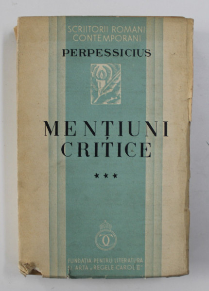 PERPESSICIUS   - MENTIUNI CRITICE , VOLUMUL III  , 1936 , EDITIA I *