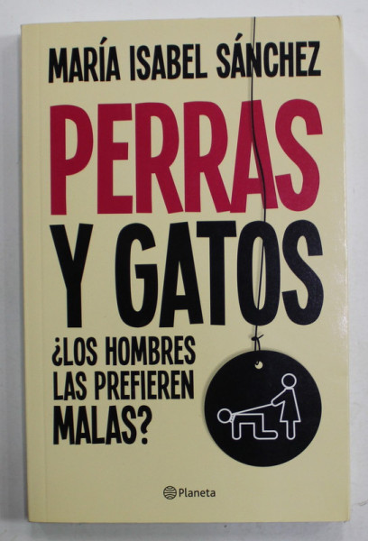 PERRAS Y GATOS de MARIA ISABEL SANCHEZ , TEXT IN LIMBA SPANIOLA , 2013