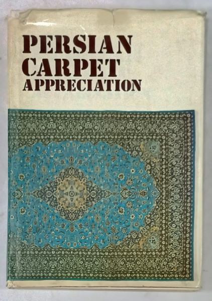 PERSIAN CARPET APPRECIATION , VOLUME I , MARCH 1973