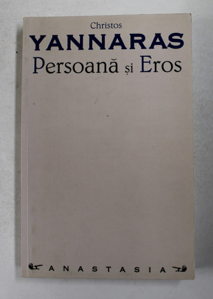PERSOANA SI EROS de CHRISTOS YANNARAS , 2000 , PREZINTA SUBLINIERI