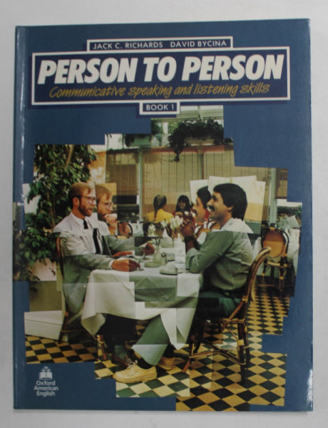 PERSON TO PERSON - COMMUNICATIVE SPEAKING AND LISTENING SKILLS by JACK C. RICHARDS and DAVID BYCINA , BOOK 1 , LIPSA PAGINA DE TITLU , ANII '90