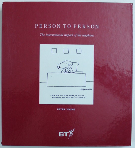 PERSON TO PERSON  - THE INTERNATIONAL IMPACT OF THE TELEPHONE by PETER YOUNG , 1991
