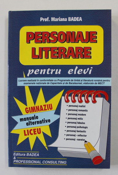 PERSONAJE LITERARE PENTRU ELEVI de PROF. MARIANA BADEA , PENTRU CLASELE V - XII , 2003