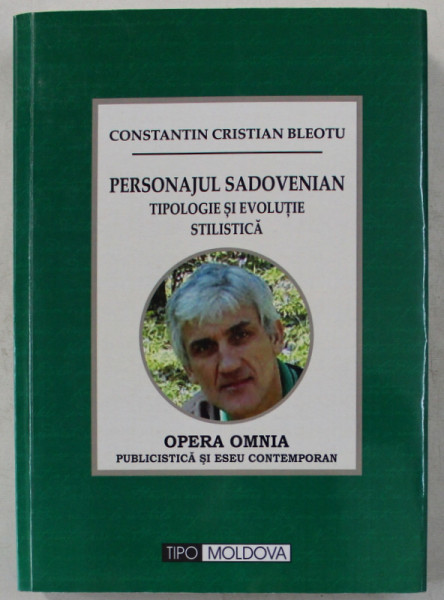 PERSONAJUL SADOVENIAN - TIPOLOGIE SI EVOLUTIE STILISTICA de CONST. CRISTIAN BLEOTU , 2015 DEDICATIE*