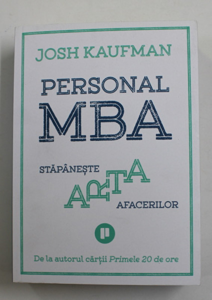 PERSONAL MBA - STAPANESTE ARTA AFACERILOR de JOSH KAUFMAN , 2020
