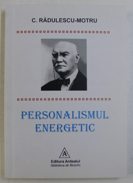 PERSONALISMUL ENERGETIC , EDITIA A II - A de C. RADULESCU - MOTRU , 2016