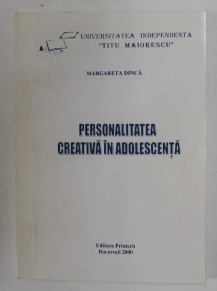 PERSONALITATEA CREATIVA IN ADOLESCENTA de MARGARETA DINCA , 2000