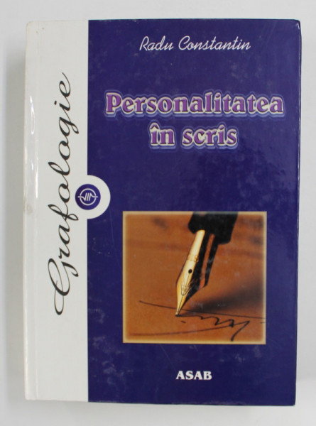 PERSONALITATEA IN SCRIS - GRAFOLOGIE  de RADU CONSTANTIN , 2007