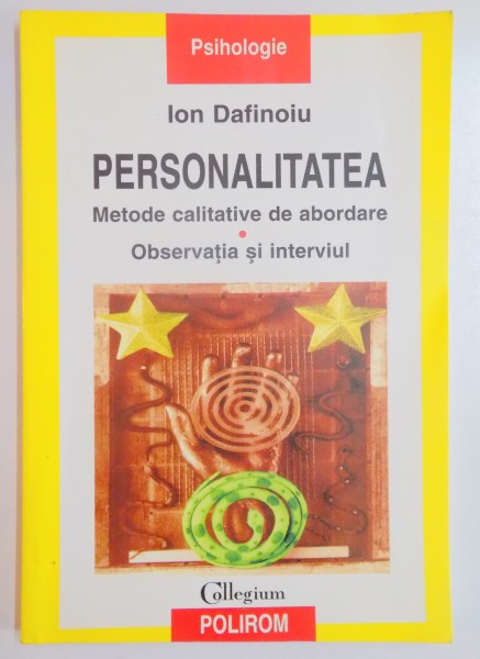 PERSONALITATEA , METODE CALITATIVE DE ABORDARE , OBSERVATIA SI INTERVIUL de ION DAFINOIU , 2007 * PREZINTA SUBLINIERI CU EVIDENTIATORUL