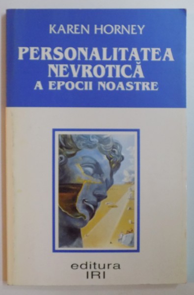 PERSONALITATEA NEVROTICA A EPOCII NOASTRE de KAREN HORNEY , 1998 * PREZINTA SUBLINIERI CU CREIONUL