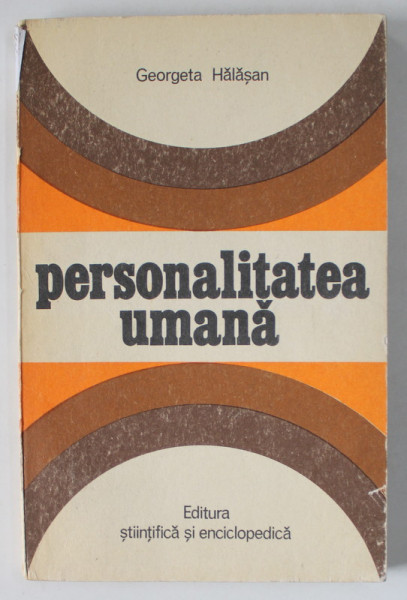 PERSONALITATEA UMANA de GEORGETA HALASAN ,ESEU FILOZOFIC ,  1976