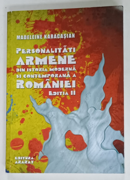 PERSONALITATI ARMENE DIN ISTORIA MODERNA SI CONTEMPORANA A ROMANIEI de MADELEINE  KARACASIAN , 2020 , PREZINTA  HALOURI DE APA *