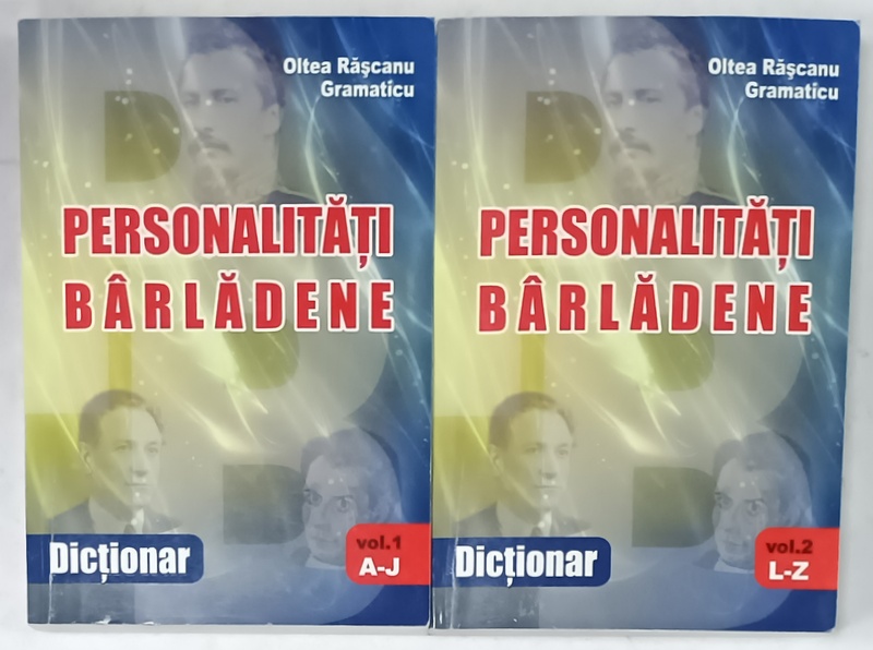 PERSONALITATI BARLADENE de OLTEA RASCANU GRAMATICU , DICTIONAR , VOLUMELE I - II , 2012