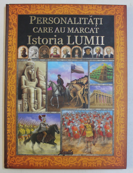 PERSONALITATI CARE AU MARCAT ISTORIA LUMII de DAN BUTCA , ILUSTRATII de DAN NEGUT