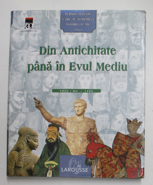 PERSONALITATI CARE AU SCHIMBAT ISTORIA LUMII , DIN ANTICHITATE PANA IN EVUL MEDIU ( 1800 i.hr - 1492 ) , 2001