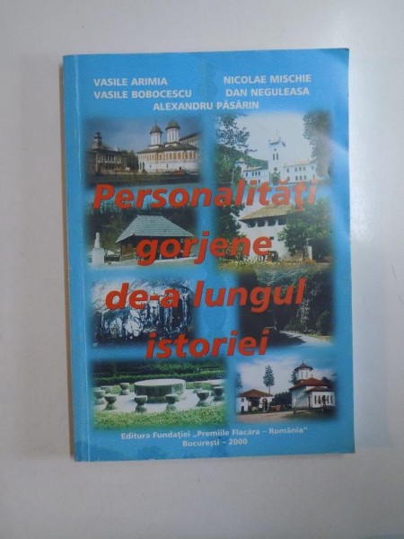 PERSONALITATI GORJENE DE -A LUNGUL ISTORIEI de VASILE ARIMIA ... ALEXANDRU PASARIN , 2000