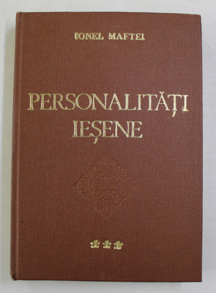 PERSONALITATI IESENE , OMAGIU , VOLUMUL III de IONEL MAFTEI , 1978