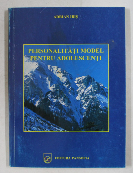 PERSONALITATI MODEL PENTRU ADOLESCENTI de ADRIAN IBIS , 2003