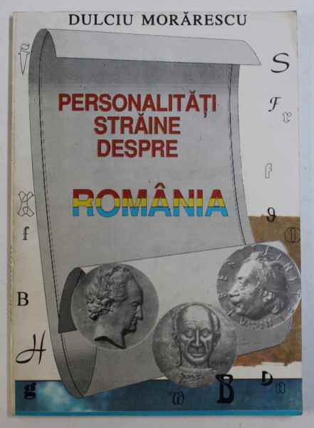 PERSONALITATI STRAINE DESPRE ROMANIA de DULCIU MORARESCU , 1994