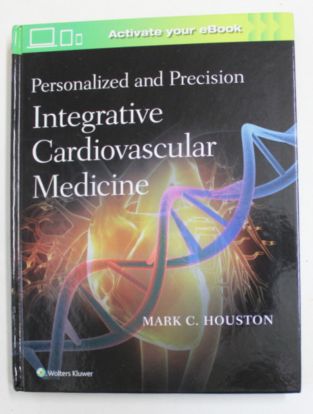 PERSONALIZED AND PRECISION - INTEGRATIVE CARDIOVASCULAR MEDICINE by MARK C. HOUSTON , 2020