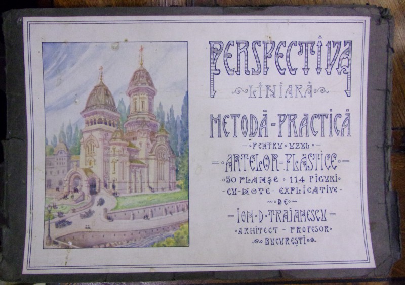 PERSPECTIVA LINIARA . METODA PRACTICA PENTRU STUDIUL ARTELOR PLASTICE de ION D. TRAJANESCU (1939)