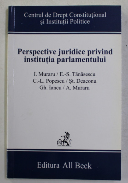 PERSPECTIVE JURIDICE PRIVIND INSTITUTIA PARLAMENTULUI de I. MURARU ...A. MURARU , 2005