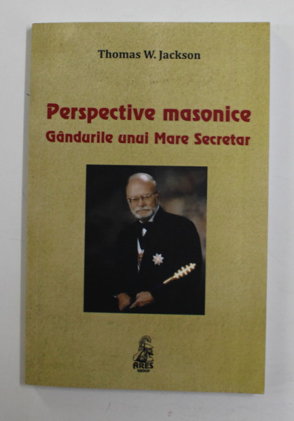 PERSPECTIVE MASONICE - GANDURILE UNUI MARE SECRETAR de THOMAS W. JACKSON , 2018