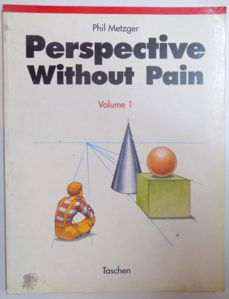 PERSPECTIVE WITHOUT PAIN - VOLUME I by PHIL METZGER , 1991