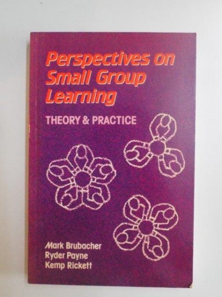 PERSPECTIVES ON SMALL GROUP LEARNING , THEORY AND PRACTICE by MARK BRUBACHER , RYDER PAYNE , KEMP RICKETT , 1990