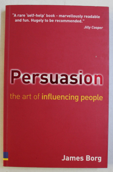 PERSUASION - THE ART OF INFLUENCING PEOLPLE by JAMES BORG , 2004