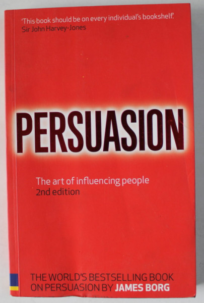 PERSUASION , THE ART OF INFLUENCING PEOPLE by JAMES BORG , 2007