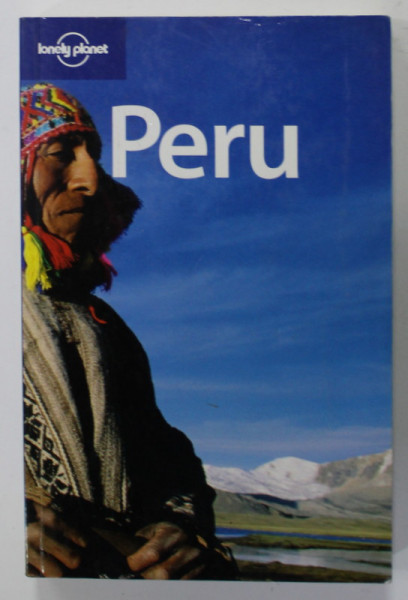 PERU by SARA BENSON ...RAFAEL WLODARSKI , LONELY PLANET GUIDE , 2007