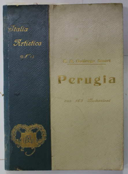 PERUGIA , SERIE '' ITALIA ARTISTICA '' No. 15 , con 168 ILLUSTRATZIONI di R.A  GALLENGA STUART , 1911
