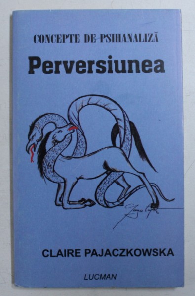 PERVERSIUNEA de CLAIRE PAJACZKOWSKA , COLECTIA " CONCEPTE DE PSIHANALIZA , 2005