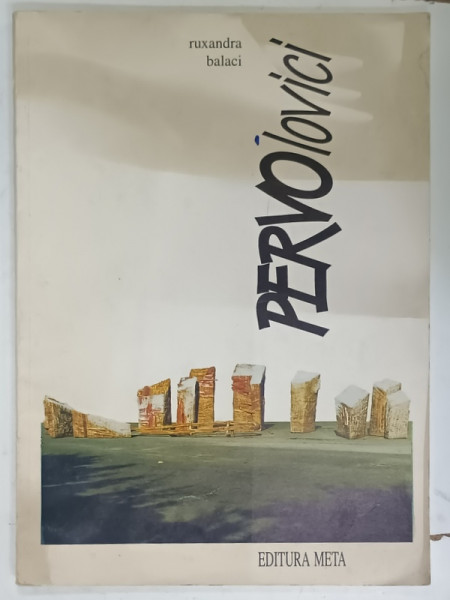 PERVOLOVICI , ALBUM DE ARTA , text de RUXANDRA BALACI , ANII '90