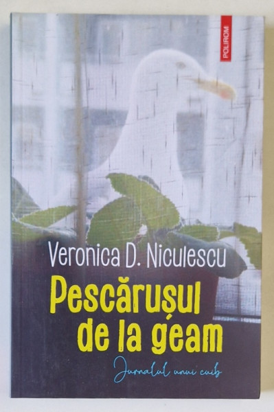 PESCARUSUL DE LA GEAM , JURNALUL UNUI CUIB de VERONICA D. NICULESCU , 2021