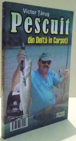 PESCUIT DIN DELTA IN CARPATI de VICTOR TARUS , 2006