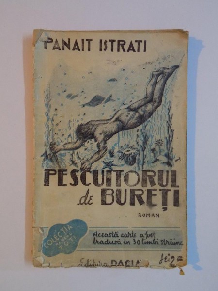 PESCUITORUL DE BURETI , PAGINI AUTOBIOGRAFICE de PANAIT ISTRATI *PREZINTA HALOURI DE APA