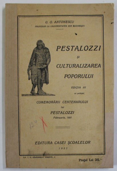 PESTALOZZI SI CULTURALIZAREA POPORULUI , EDITIA III , 1927 * COTOR REFACUT