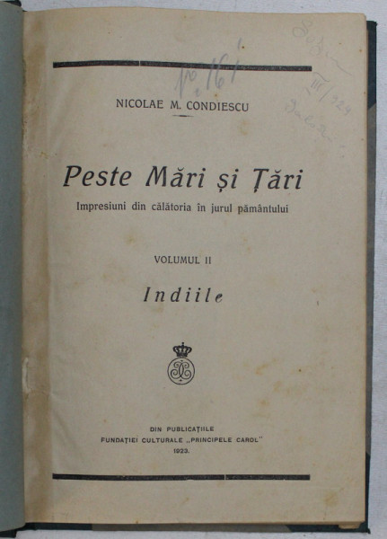 PESTE MARI SI TARI ,IMPRESIUNI DIN CALATORIA IN JURUL PAMANTULUI- INDIILE de N.M. CONDIESCU  VOLUMUL II, 1923