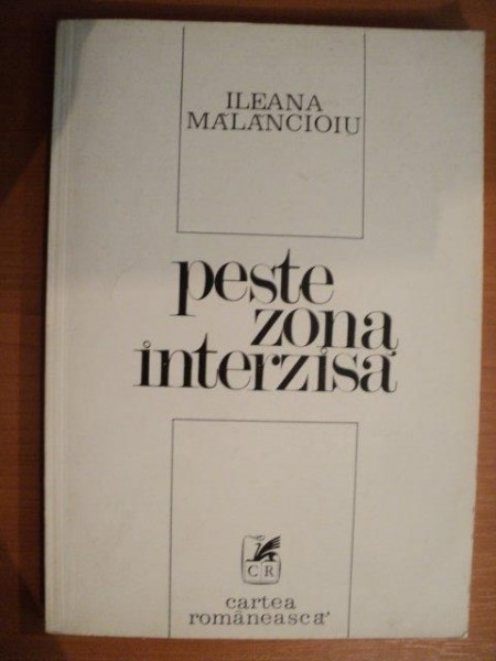PESTE ZONA INTERZISA de ILEANA MALANCIOIU , 1979 , CONTINE DEDICATIA AUTORULUI