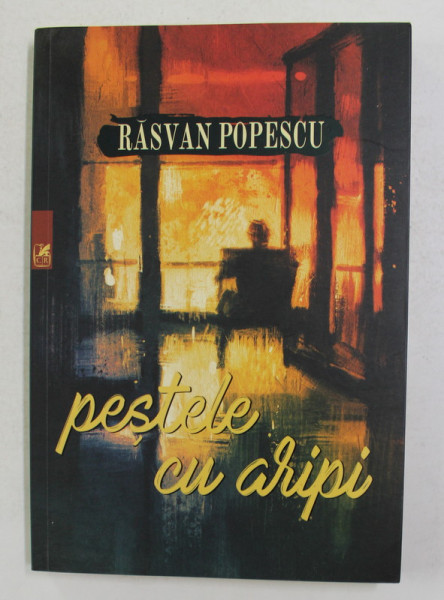 PESTELE CU ARIPI de RASVAN  POPESCU , 2017