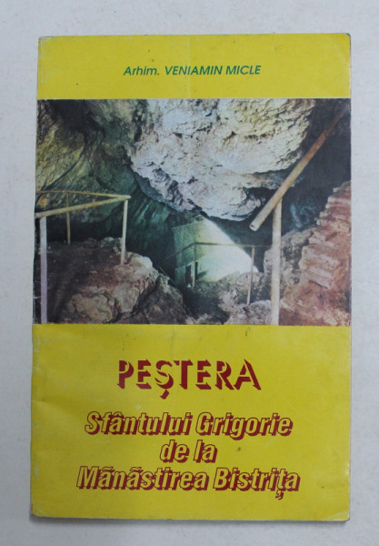 PESTERA SFANTULUI GRIGORIE DE LA MANASTIREA BISTRITA de VENIAMIN MICLE , 1995